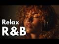 【R&B Relax 368】Healing Playlist 💭 Let the Music Heal Your Soul