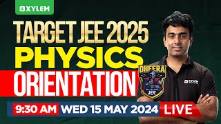 TARGET JEE 2025 | DHEERA JEE 2025 : Physics Orientation | Xylem JEEnius
