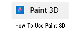 How To Use Paint 3D On Windows 10 How To Use Paint 3D On Windows 10