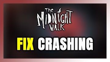 How to FIX The Midnight Walk Crashing