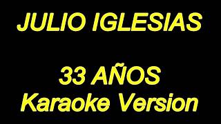Julio Iglesias - 33 Años (Karaoke Lyrics) NUEVO!!