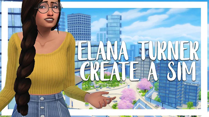 ELANA TURNER | The Sims 4: Create a Sim