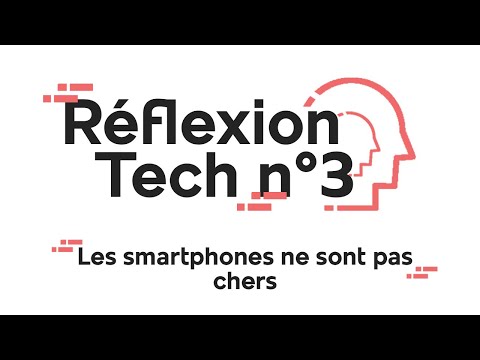 Les smartphones ne sont pas chers - Réflexion Tech n°3