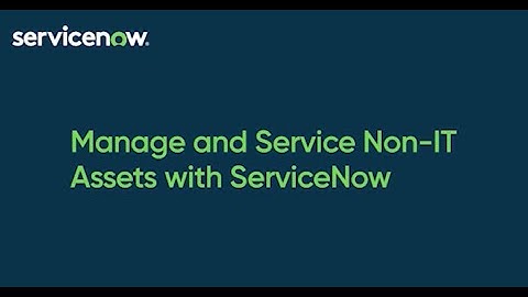 ServiceNow Federal Forum 2023: Manage and Service Non-IT Assets With ServiceNow