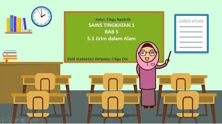 SAINS TING 1 BAB 5 (5.1 JIRIM DALAM ALAM)