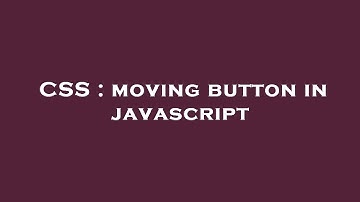 CSS : moving button in javascript
