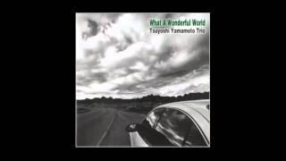 Video thumbnail of "Tsuyoshi Yamamoto Trio - Tea For Two"