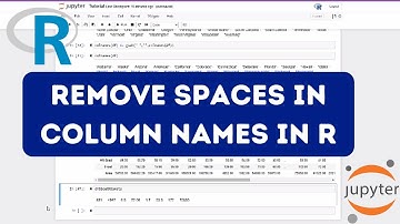 Remove Spaces from Column Names in R Using Jupyter Notebook || R Tutorials