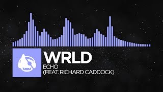 Video thumbnail of "[Future Bass] - WRLD - Echo (feat. Richard Caddock) [Chase It EP]"