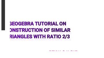 GEOGEBRA TUTORIAL ON CONSTRUCTING SIMILAR TRIANGLE WITH RATIO 2/3