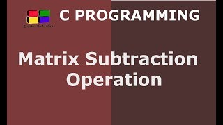 C Program For Matrix Subtraction Operation | Hindi