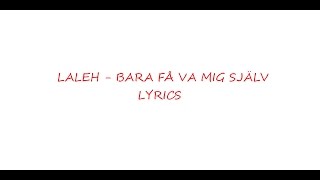 Video voorbeeld van "Laleh - Bara få va mig själv (Lyrics)"