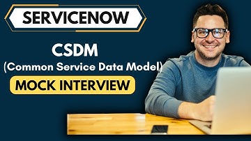 ServiceNow CSDM Mock Interview | ServiceNow CSDM Interview Questions