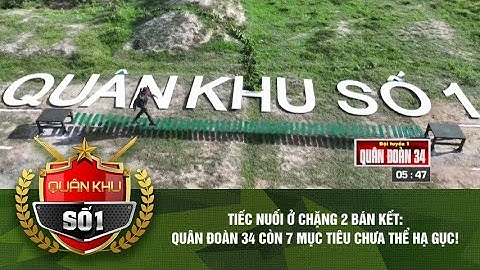 CHẶNG 2 BÁN KẾT: QUÂN ĐOÀN 34 CÒN 7 MỤC TIÊU CHƯA THỂ HẠ GỤC! | QUÂN KHU SỐ 1 MỚI NHẤT 29/11/2025