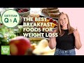 The Best Breakfast Foods for Weight Loss, According to a Dietitian | Dietitian Q&A | EatingWell