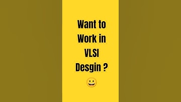 Want to work in VLSI design? !!!!!