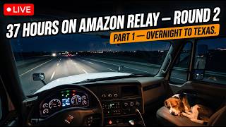 37 Hours on Amazon Relay, Round 2 — Part 1: Tulsa Down to Texas Tonight