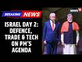 PM Modi’s Israel Visit Began On A High Note, With Day 1 Focused On Strengthening Strategic And Ties
