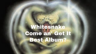 Whitesnake Come an&#39; Get it (1981) Whitesnake&#39;s greatest album?