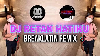 DJ RETAK HATIKU | BREAKLATIN REMIX ( DJ AzmiYaw Ft Kecik Imba )