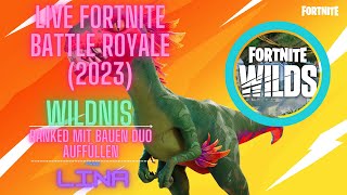 Live Fortnite Battle Royale (2023) | Wildnis  | Ranked Mit Bauen DUO AUFFÜLLEN Free Lina