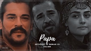 &quot;Papa&quot; || Ertuğrul ve Osman ve Halime || Diriliş Ertuğrul Edit