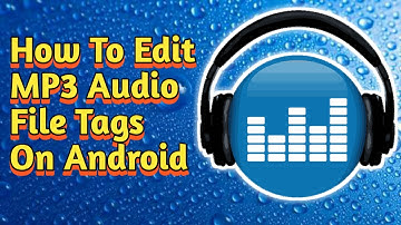 How to edit MP3 Audio File Tags on Android