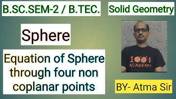 B.SC. SEM-2; Maths; ||Solid Geometry||, Equation of Sphere passing through four non coplanar points