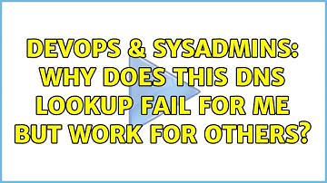 DevOps & SysAdmins: Why does this DNS lookup fail for me but work for others? (7 Solutions!!)