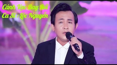 Cánh Vạc Bay Rồi - Lộc Nguyễn