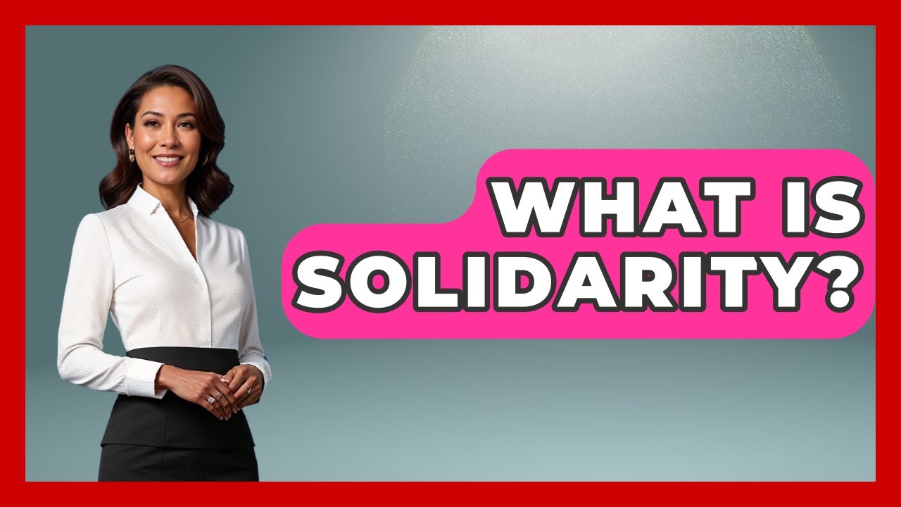 What Is Solidarity? - The Ethical Compass