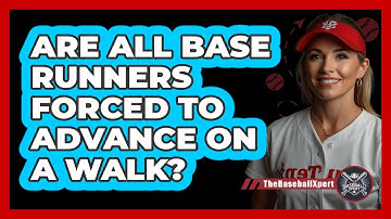 Are All Base Runners Forced To Advance On A Walk?