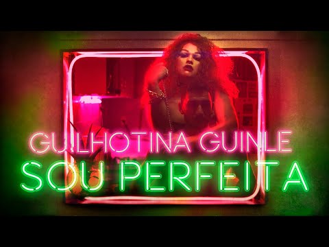 Guilhotina Guinle - Sou Perfeita  (Official Music Video)