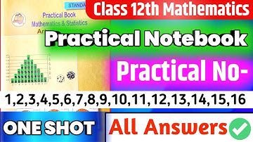 Class 12th Mathematics Practical Notebook || Practical no 1 to 16 All Answers | ONE SHOT | 11th math