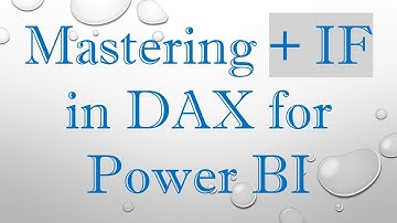 Mastering + IF in DAX for Power BI