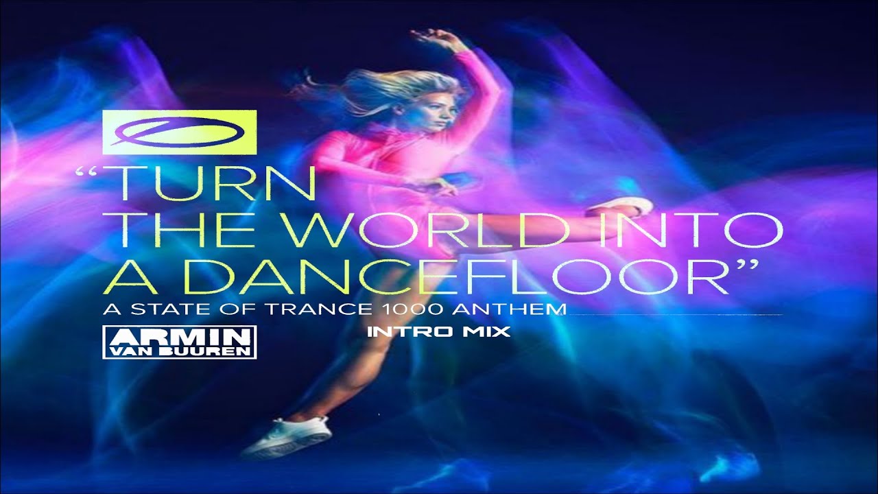 Музыка для танцев 2024. Turn the World into a Dancefloor ASOT 1000 Anthem Armin van Buuren. Armin van Buuren turn the World into a Dancefloor. Turn the World into a Dancefloor. Armin van Buuren i Live for that Energy ASOT 800 Anthem [Extended Mix].