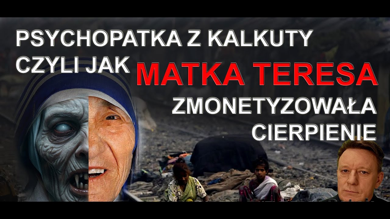 Psychopatka z Kalkuty - Jak Matka Teresa zmonetyzowała cierpienie