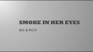 Smoke In Her Eyes- Big & Rich Lyrics