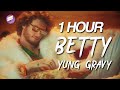 Betty (Get Money) - Yung Gravy 1 Hour Loop // Yung Gravy - Betty (Get Money) **NO ADS**