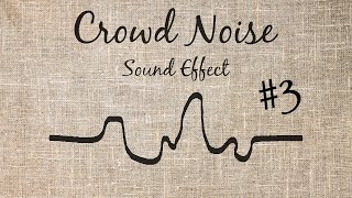Crowd Noise Sound Effect - #3