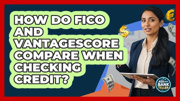 How Do FICO And VantageScore Compare When Checking Credit?