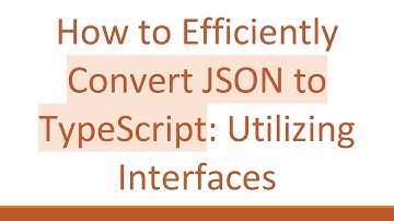 How to Efficiently Convert JSON to TypeScript: Utilizing Interfaces