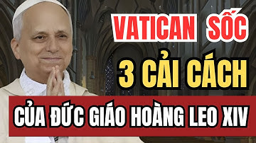 Những cải cách táo bạo của Giáo hoàng Leo XIV sẽ làm rung chuyển toàn bộ Giáo hội Công giáo!