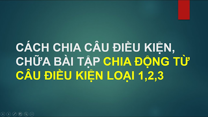 Bài tập câu điều kiện loại 1 2 và 3 năm 2024