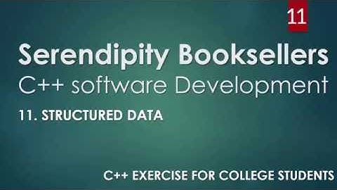 C++ Serendipity Booksellers Software Development Project - Part 11: Structured Data