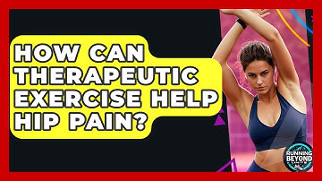How Can Therapeutic Exercise Help Hip Pain? - Running Beyond Limits
