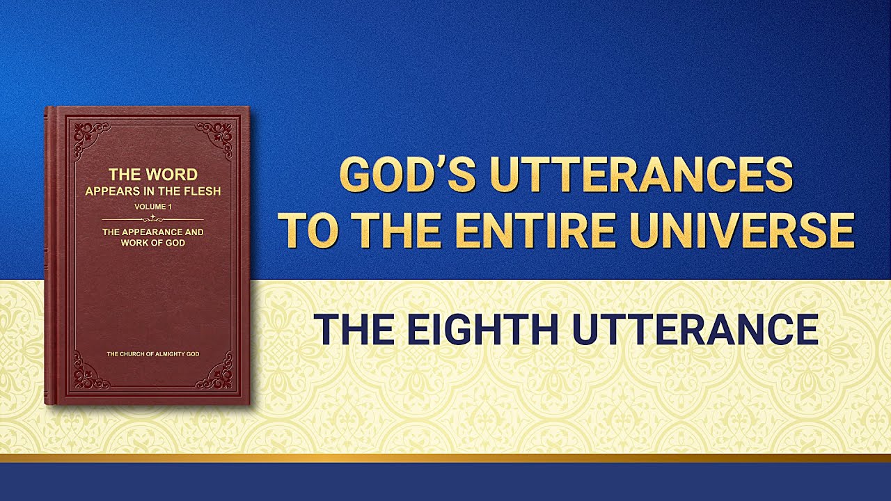 The Word of God | "God's Utterances to the Entire Universe: The Eighth Utterance"