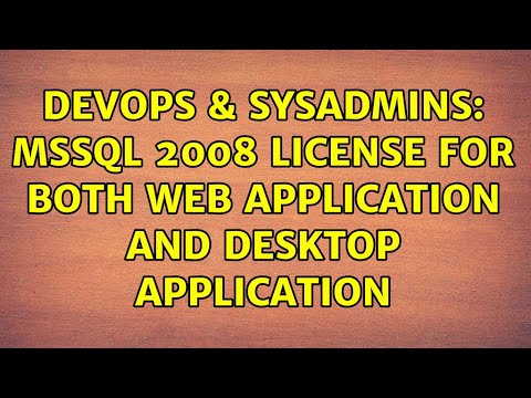 DevOps & SysAdmins: MSSQL 2008 License for both Web application and desktop application