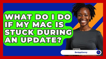 What Do I Do If My Mac Is Stuck During An Update? - Be App Savvy