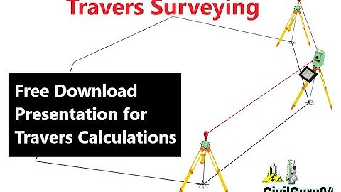 Free Download Travers Surveying Presentation With Calculations | Close Travers Survey Calculations